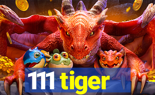 111 tiger
